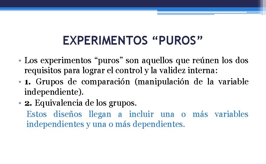 EXPERIMENTOS “PUROS” • Los experimentos “puros” son aquellos que reúnen los dos requisitos para
