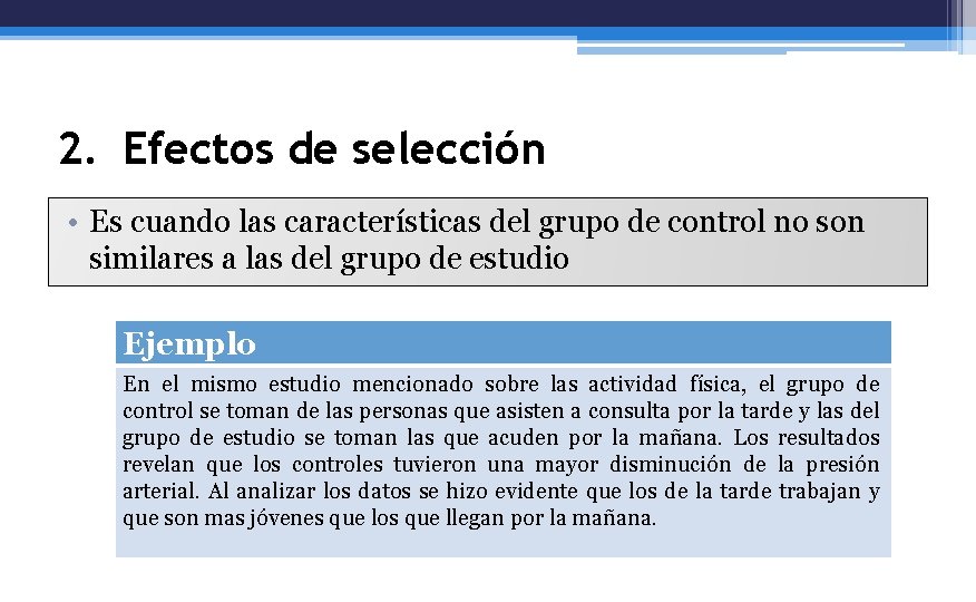 2. Efectos de selección • Es cuando las características del grupo de control no