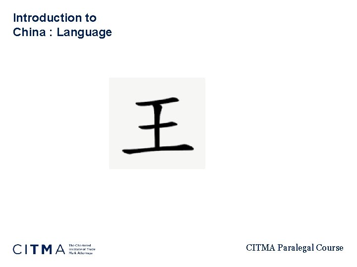 Introduction to China : Language CITMA Paralegal Course 