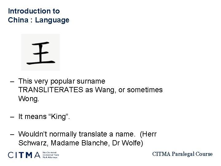 Introduction to China : Language – This very popular surname TRANSLITERATES as Wang, or