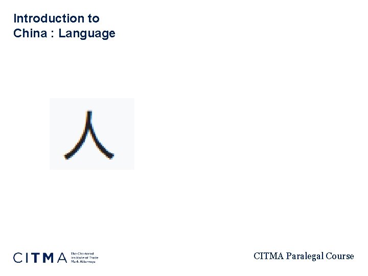 Introduction to China : Language CITMA Paralegal Course 