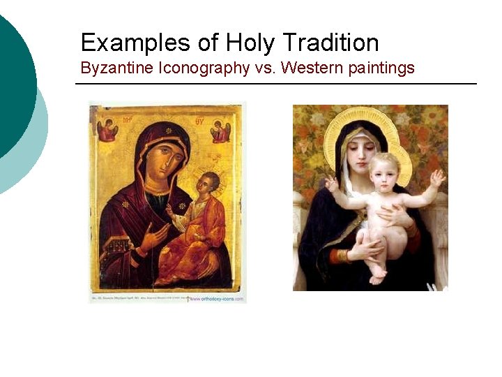 Examples of Holy Tradition Byzantine Iconography vs. Western paintings 