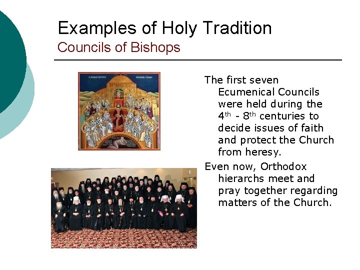 Examples of Holy Tradition Councils of Bishops The first seven Ecumenical Councils were held