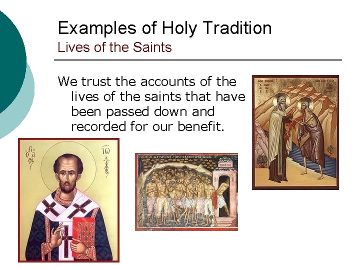 Examples of Holy Tradition Lives of the Saints We trust the accounts of the