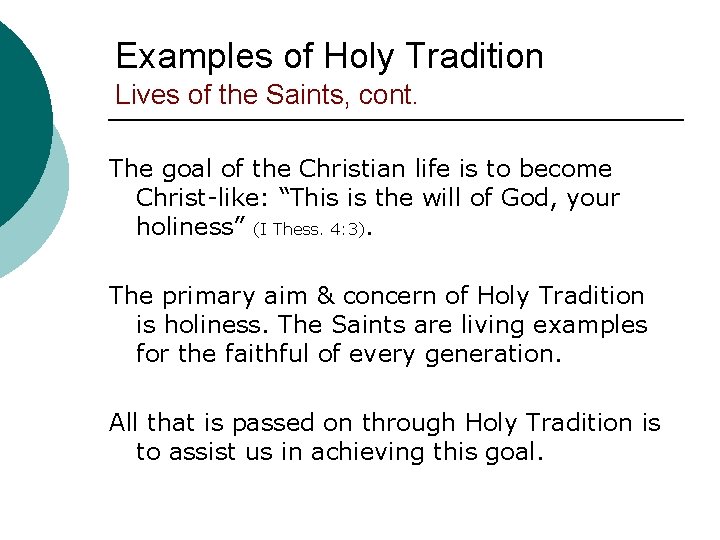 Examples of Holy Tradition Lives of the Saints, cont. The goal of the Christian