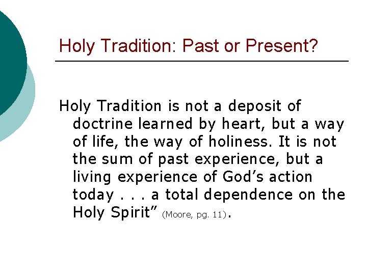 Holy Tradition: Past or Present? Holy Tradition is not a deposit of doctrine learned