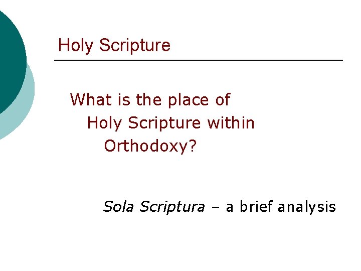 Holy Scripture What is the place of Holy Scripture within Orthodoxy? Sola Scriptura –