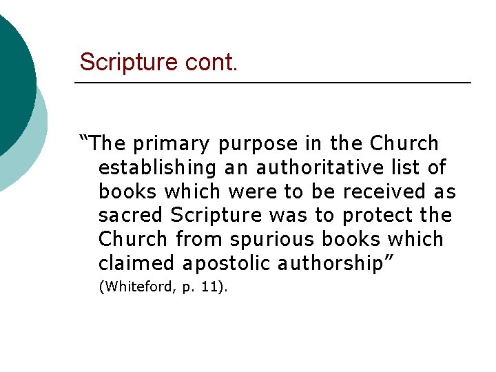 Scripture cont. “The primary purpose in the Church establishing an authoritative list of books