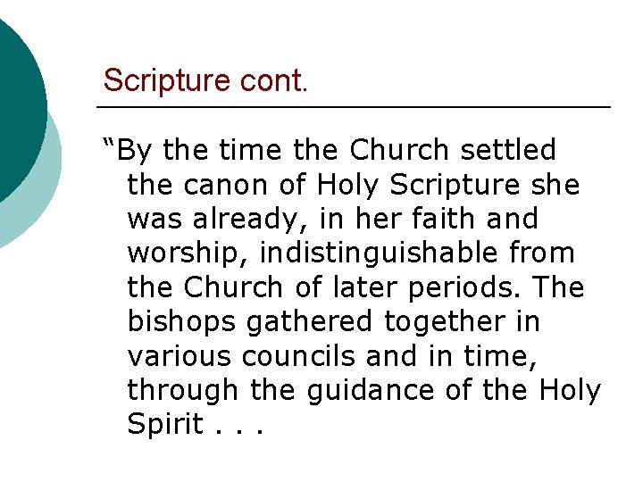 Scripture cont. “By the time the Church settled the canon of Holy Scripture she