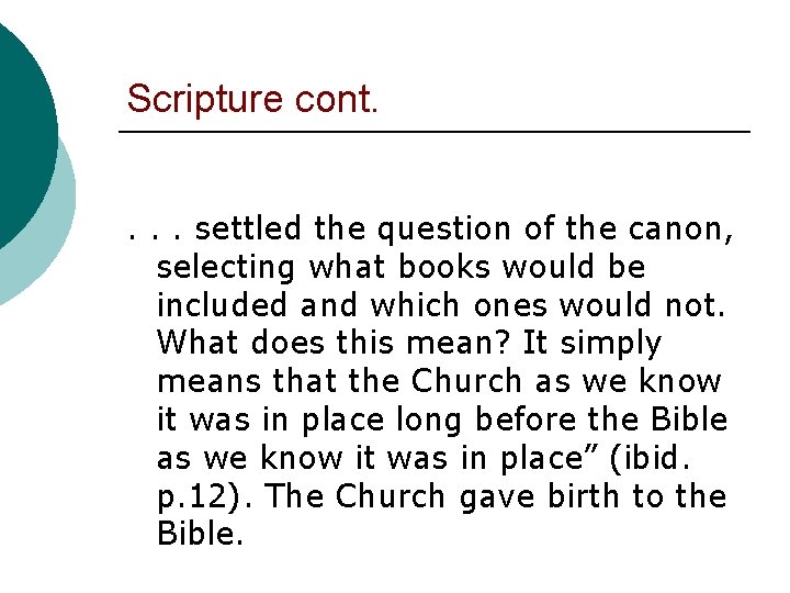 Scripture cont. . settled the question of the canon, selecting what books would be