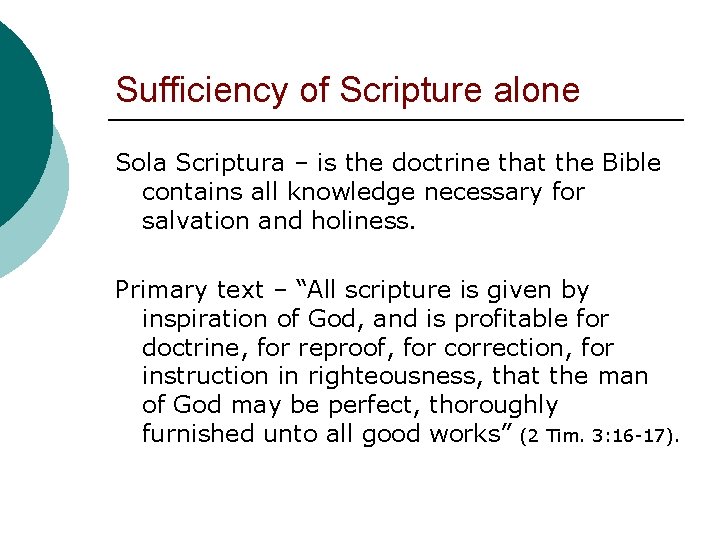 Sufficiency of Scripture alone Sola Scriptura – is the doctrine that the Bible contains