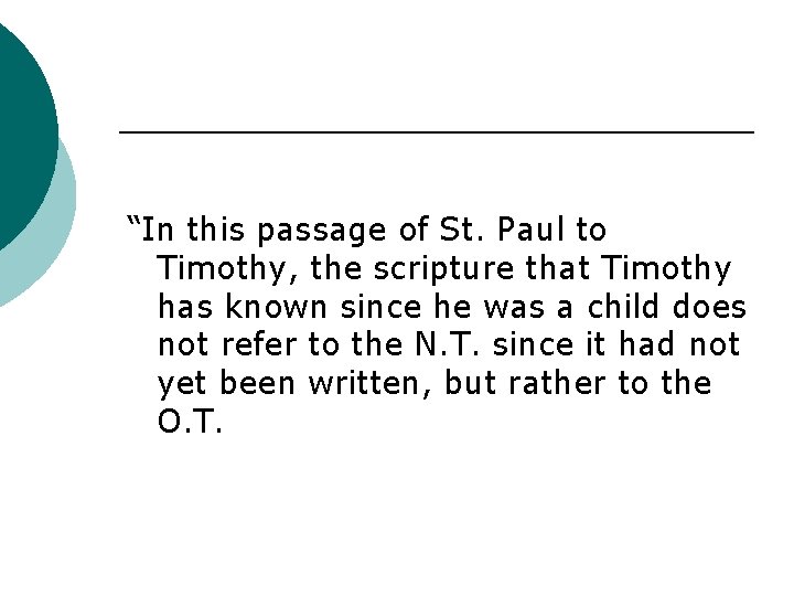 “In this passage of St. Paul to Timothy, the scripture that Timothy has known