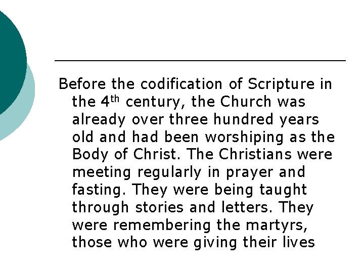 Before the codification of Scripture in the 4 th century, the Church was already