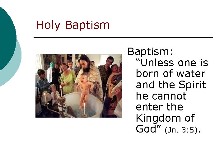 Holy Baptism: “Unless one is born of water and the Spirit he cannot enter
