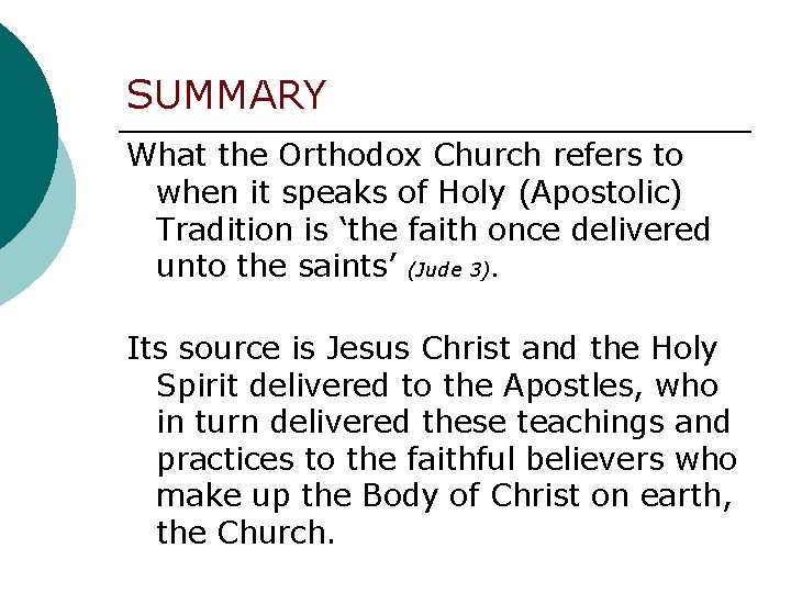 SUMMARY What the Orthodox Church refers to when it speaks of Holy (Apostolic) Tradition