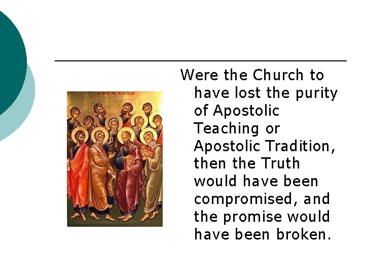 Were the Church to have lost the purity of Apostolic Teaching or Apostolic Tradition,