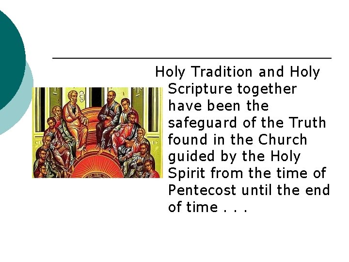 Holy Tradition and Holy Scripture together have been the safeguard of the Truth found