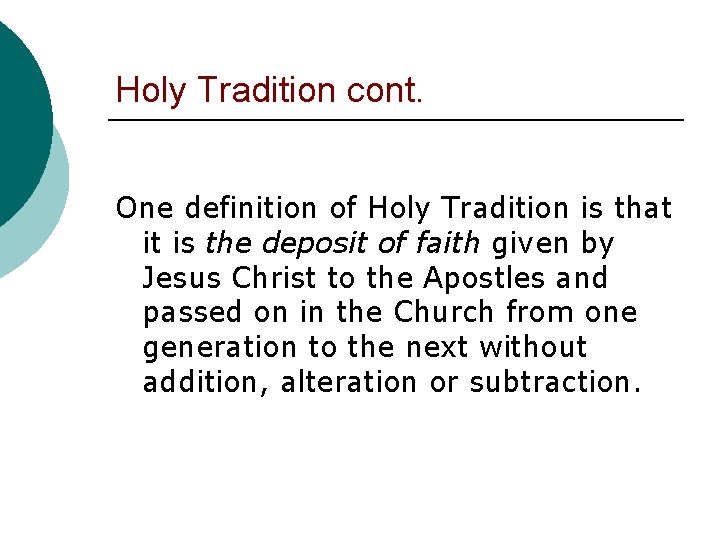 Holy Tradition cont. One definition of Holy Tradition is that it is the deposit