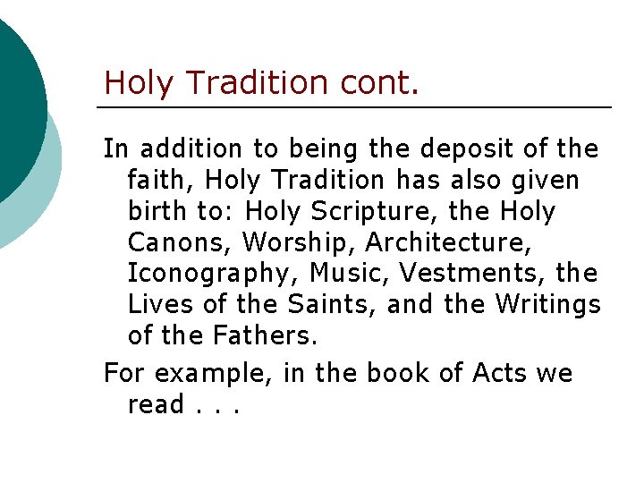 Holy Tradition cont. In addition to being the deposit of the faith, Holy Tradition