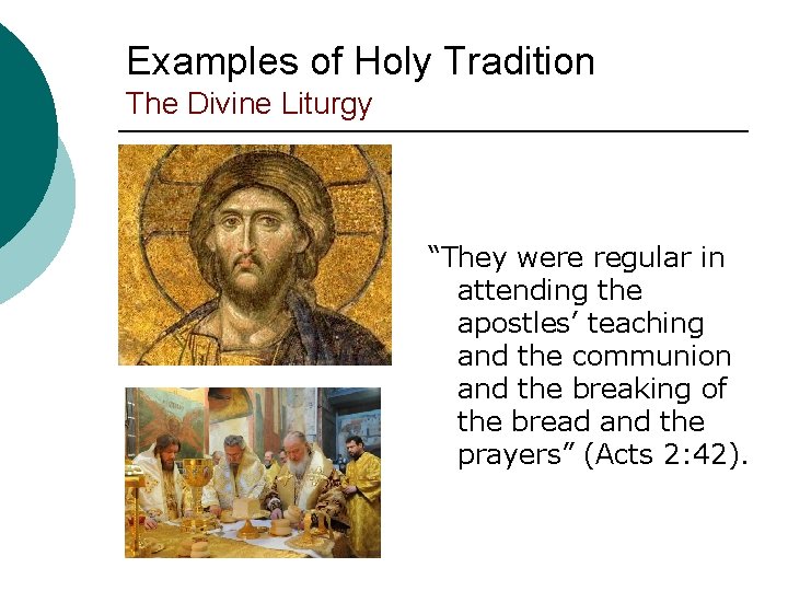 Examples of Holy Tradition The Divine Liturgy “They were regular in attending the apostles’