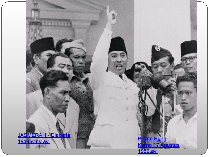 JASMERAH - Djakarta 1949. wmv. avi Pidato Bung Karno 17 Agustus 1959. avi 