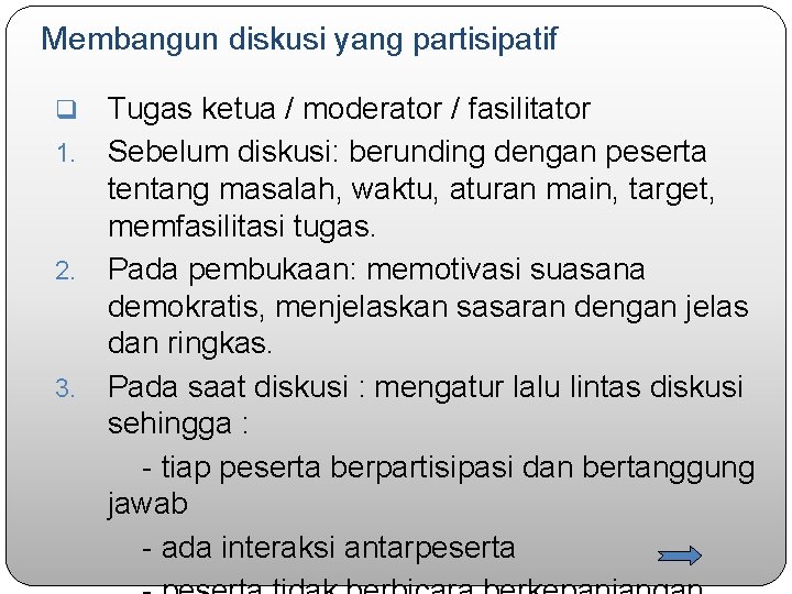 Membangun diskusi yang partisipatif Tugas ketua / moderator / fasilitator 1. Sebelum diskusi: berunding