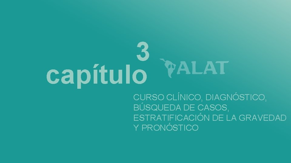 3 capítulo CURSO CLÍNICO, DIAGNÓSTICO, BÚSQUEDA DE CASOS, ESTRATIFICACIÓN DE LA GRAVEDAD Y PRONÓSTICO