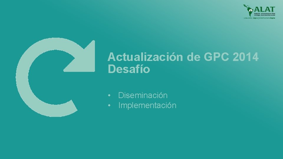 Actualización de GPC 2014 Desafío • Diseminación • Implementación 
