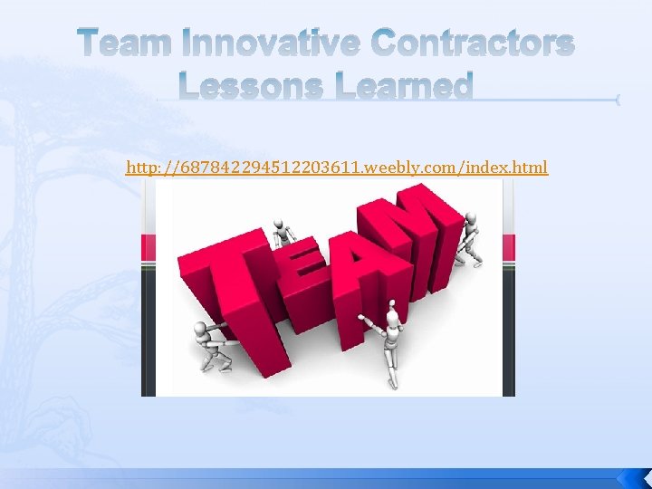 Team Innovative Contractors Lessons Learned http: //687842294512203611. weebly. com/index. html 