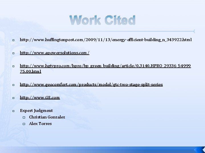 Work Cited � http: //www. huffingtonpost. com/2009/11/13/energy-efficient-building_n_343922. html � http: //www. apowersolutions. com/ �