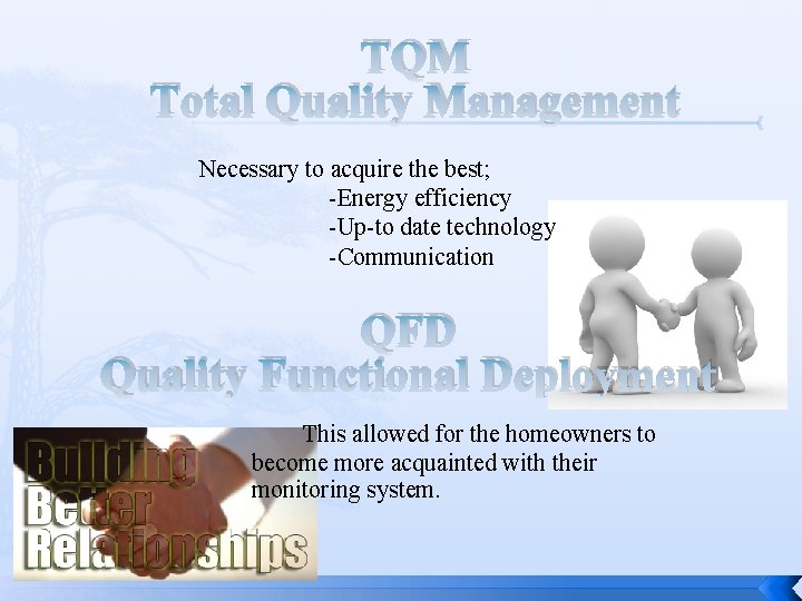 TQM Total Quality Management Necessary to acquire the best; -Energy efficiency -Up-to date technology