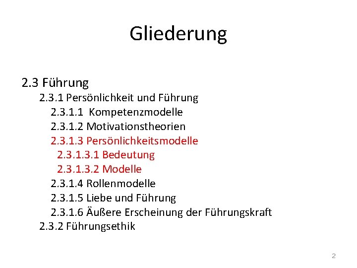 Gliederung 2. 3 Führung 2. 3. 1 Persönlichkeit und Führung 2. 3. 1. 1