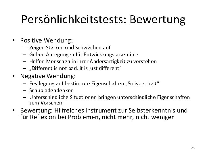 Persönlichkeitstests: Bewertung • Positive Wendung: – – Zeigen Stärken und Schwächen auf Geben Anregungen