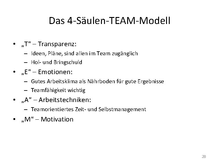 Das 4 -Säulen-TEAM-Modell • „T“ – Transparenz: – Ideen, Pläne, sind allen im Team