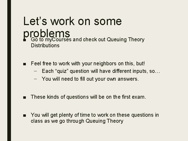 Let’s work on some problems ■ Go to my. Courses and check out Queuing