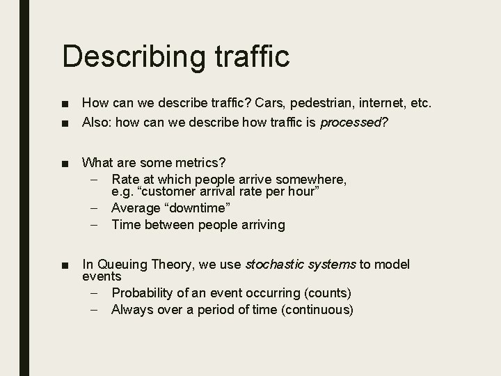 Describing traffic ■ How can we describe traffic? Cars, pedestrian, internet, etc. ■ Also: