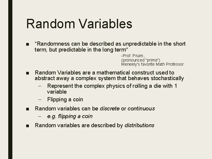 Random Variables ■ “Randomness can be described as unpredictable in the short term, but