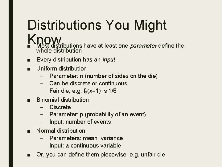 Distributions You Might Know ■ Most distributions have at least one parameter define the