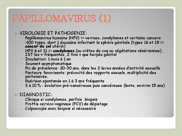 PAPILLOMAVIRUS (1) VIROLOGIE ET PATHOGENIE: DIAGNOSTIC: ◦ Papillomavirus humains (HPV) => verrues, condylomes et