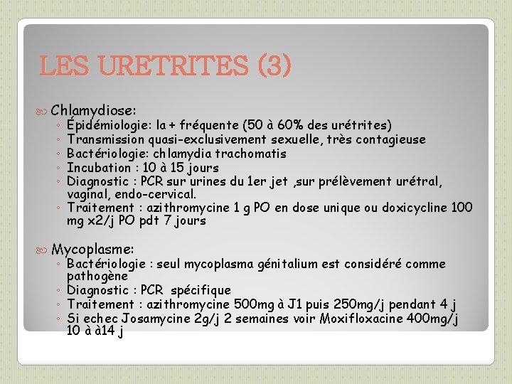 LES URETRITES (3) Chlamydiose: Épidémiologie: la + fréquente (50 à 60% des urétrites) Transmission
