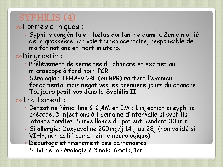 SYPHILIS (4) Formes cliniques : ◦ Syphilis congénitale : fœtus contaminé dans la 2ème
