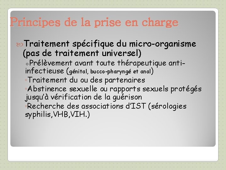 Principes de la prise en charge Traitement spécifique du micro-organisme (pas de traitement universel)