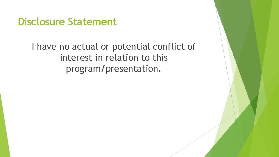 Disclosure Statement I have no actual or potential conflict of interest in relation to