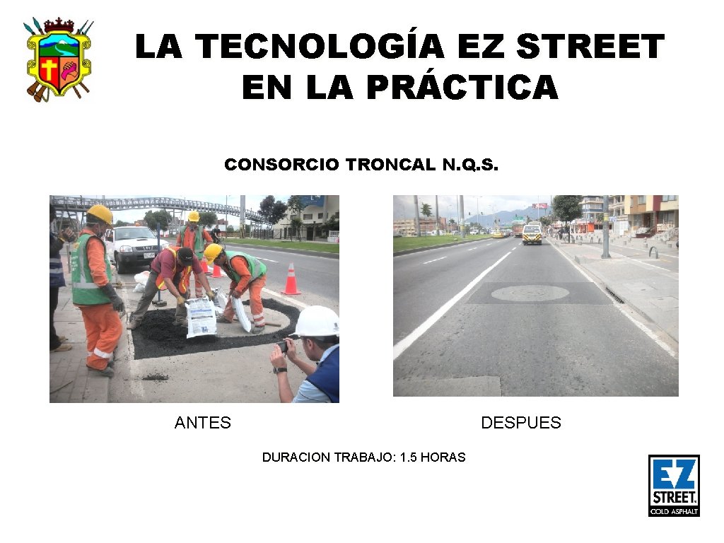 LA TECNOLOGÍA EZ STREET EN LA PRÁCTICA CONSORCIO TRONCAL N. Q. S. ANTES DESPUES