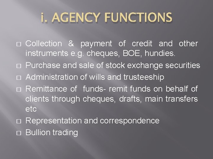 i. AGENCY FUNCTIONS � � � Collection & payment of credit and other instruments