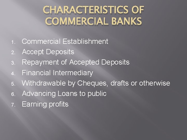 CHARACTERISTICS OF COMMERCIAL BANKS 1. 2. 3. 4. 5. 6. 7. Commercial Establishment Accept