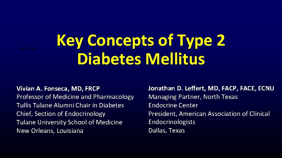 Dallas, Texas Key Concepts of Type 2 Diabetes Mellitus Vivian A. Fonseca, MD, FRCP