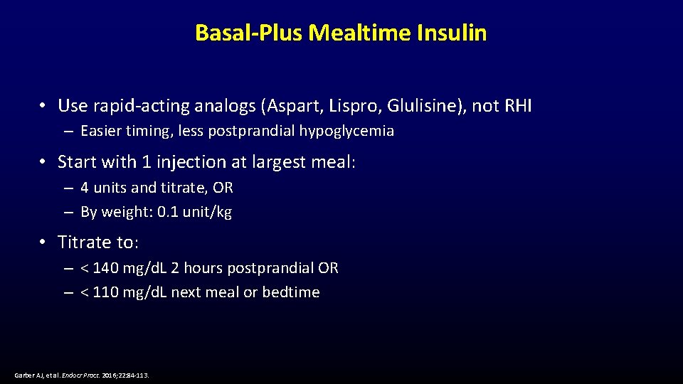 Basal-Plus Mealtime Insulin • Use rapid-acting analogs (Aspart, Lispro, Glulisine), not RHI – Easier