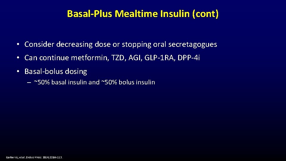 Basal-Plus Mealtime Insulin (cont) • Consider decreasing dose or stopping oral secretagogues • Can