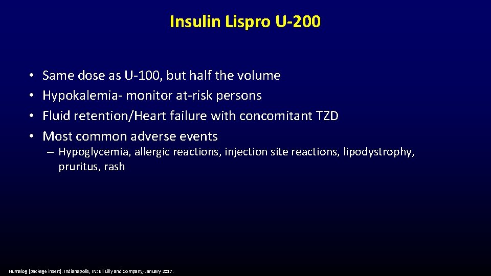 Insulin Lispro U-200 • • Same dose as U-100, but half the volume Hypokalemia-